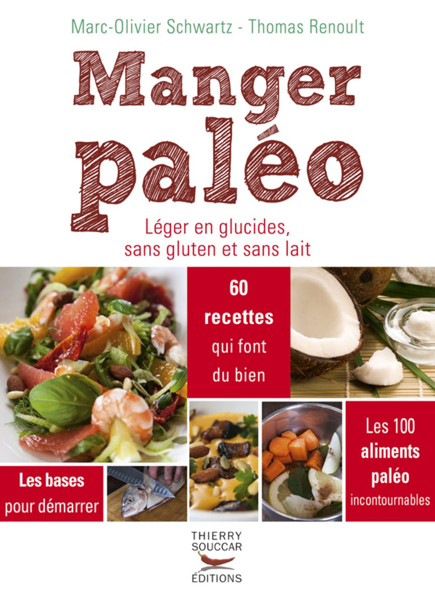 Manger paléo - Léger en glucides, sans gluten et sans lait Marc-Olivier Schwart Thomas Renoult