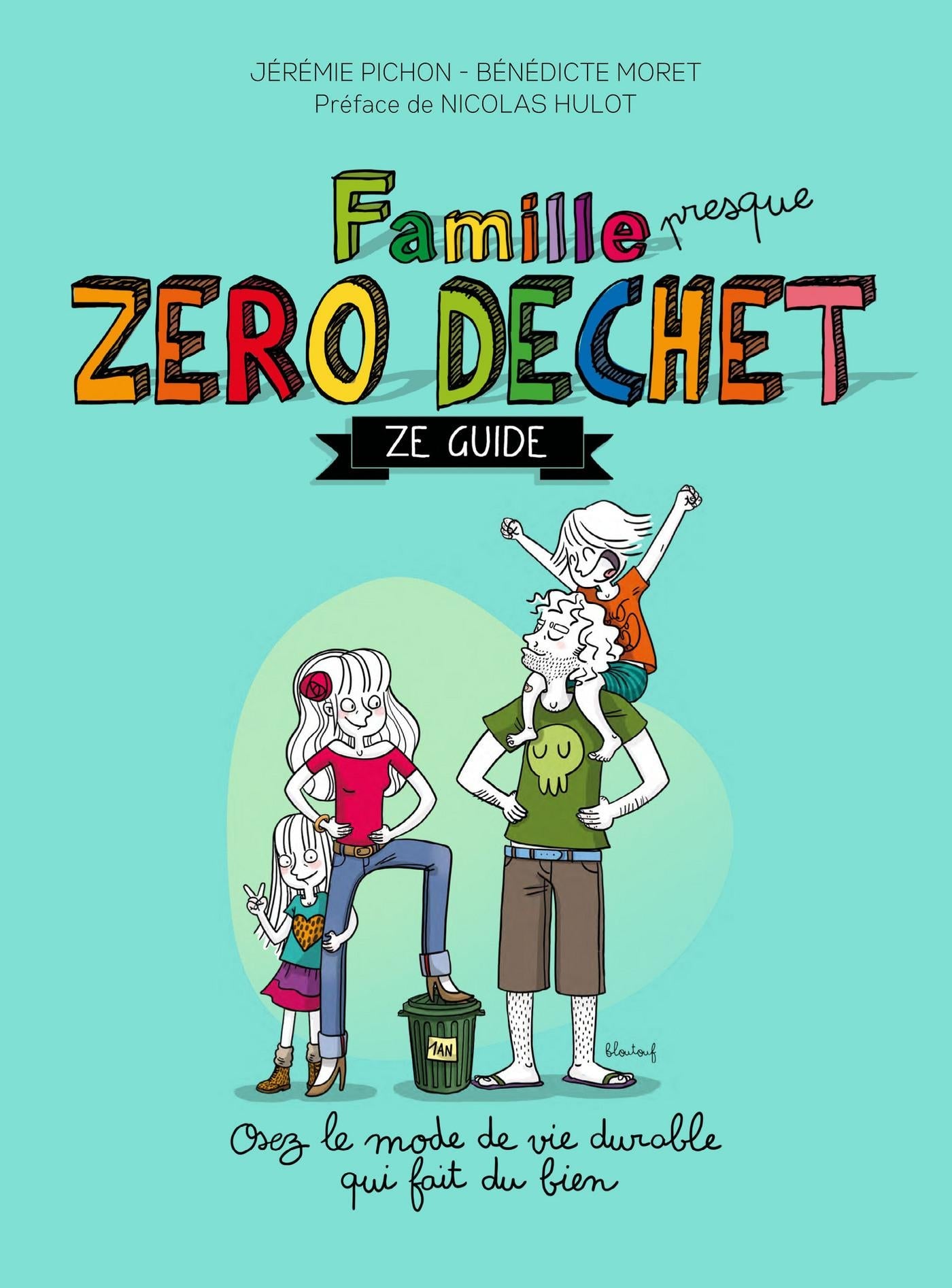 Famille zéro déchet  Ze guide Jérémie Pichon Bénédicte Moret