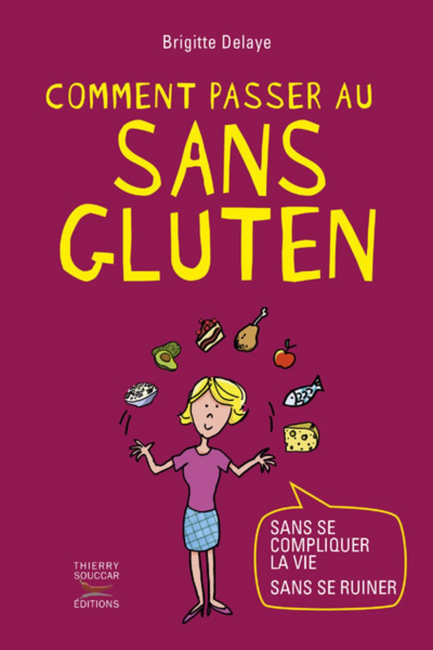 Comment passer au sans gluten                      Brigitte Delaye 