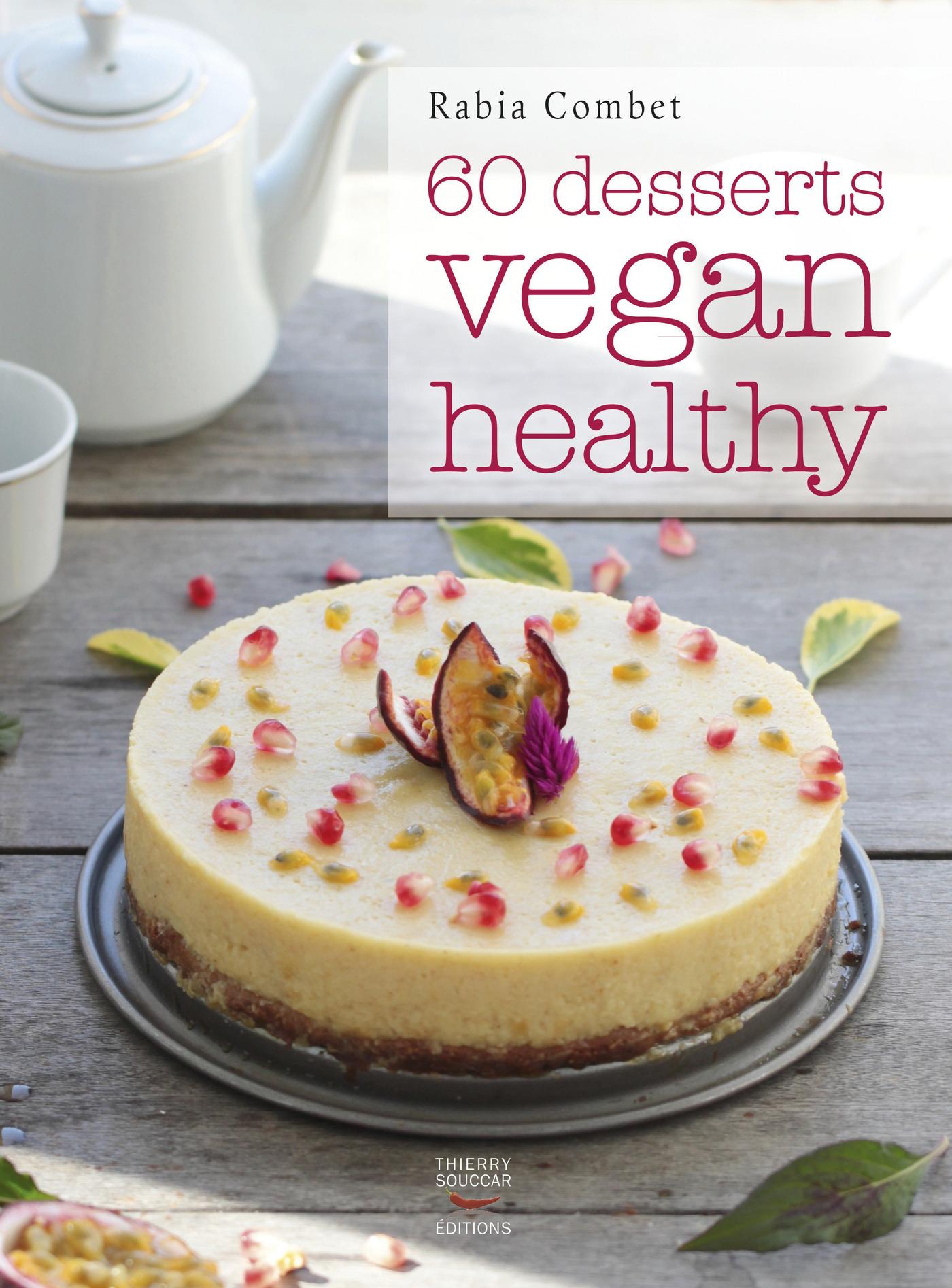 60 desserts vegan healthy Rabia Combet