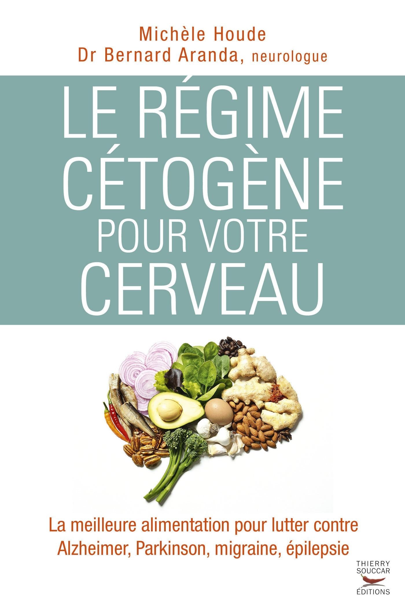 Le régime cetogene pour votre cerveau Bernard Aranda Michèle Houde