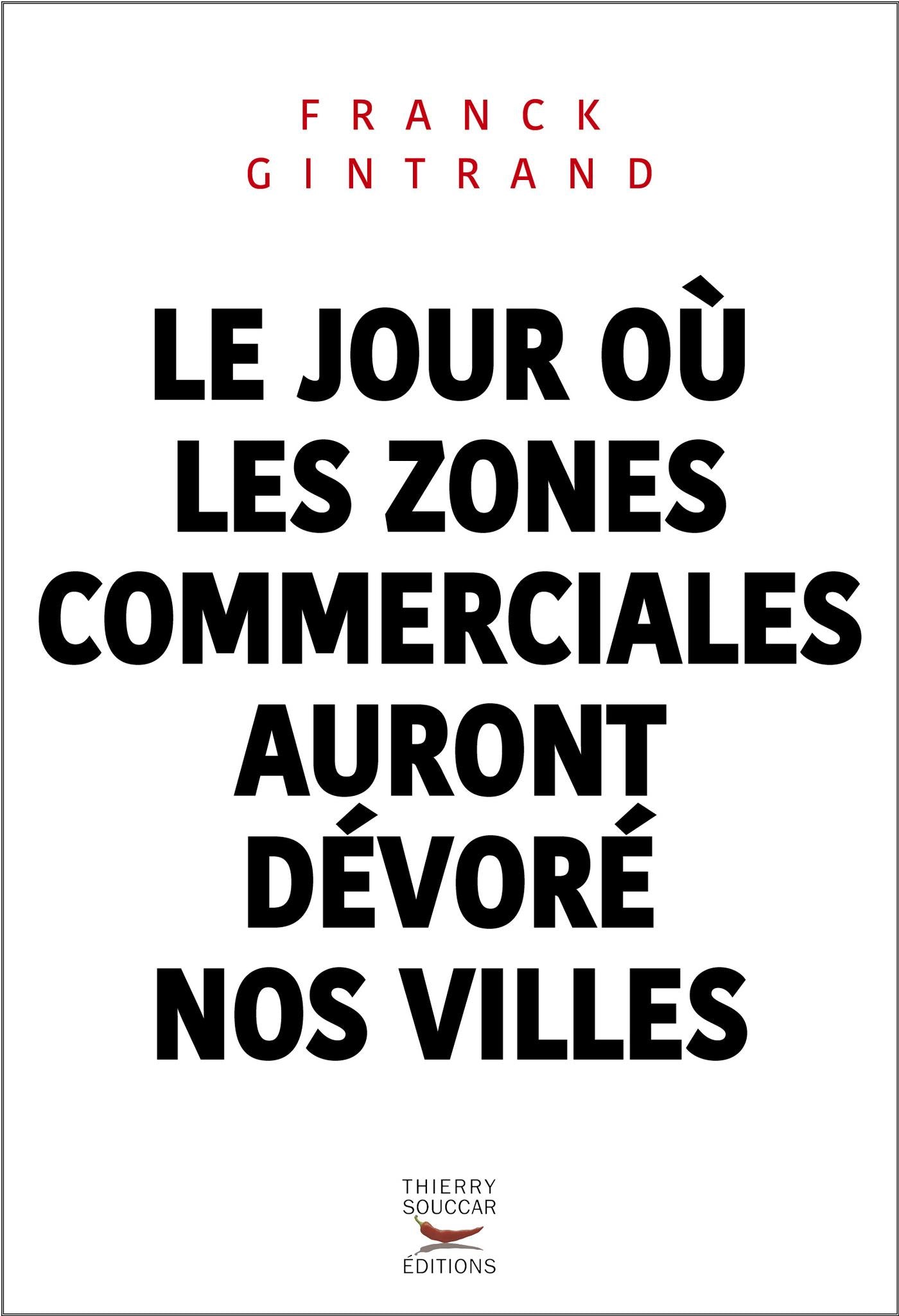 Le jour où les zones commerciales auront dévoré nos villes Franck Gintrand