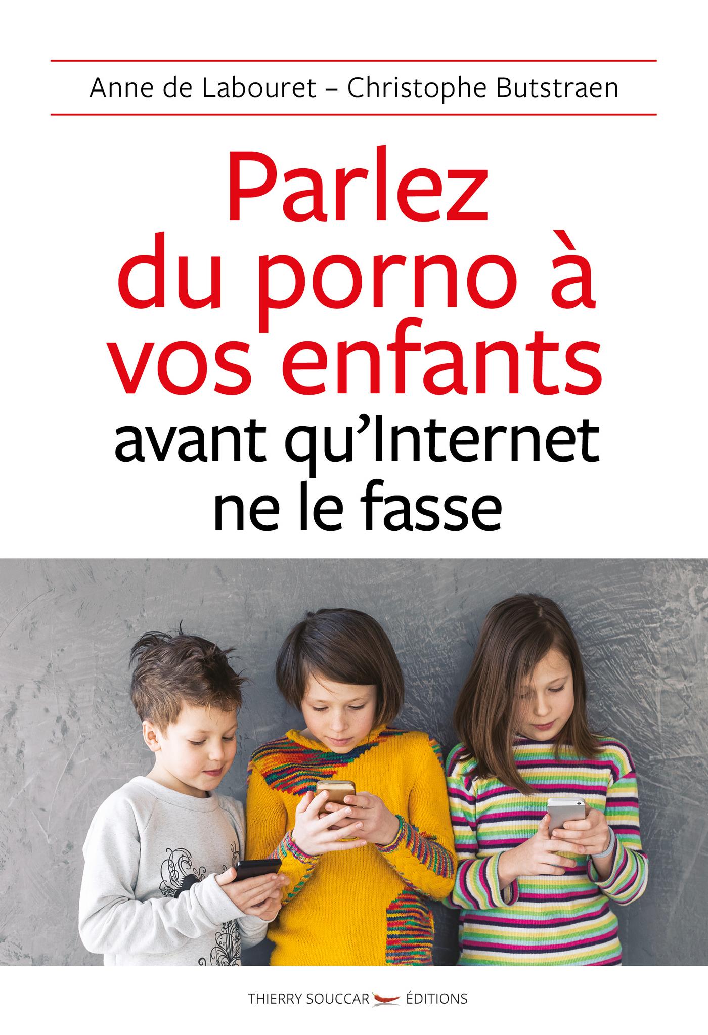 Parlez du porno à vos enfants avant qu'internet ne le fasse Christophe Butstraen Anne de Labouret