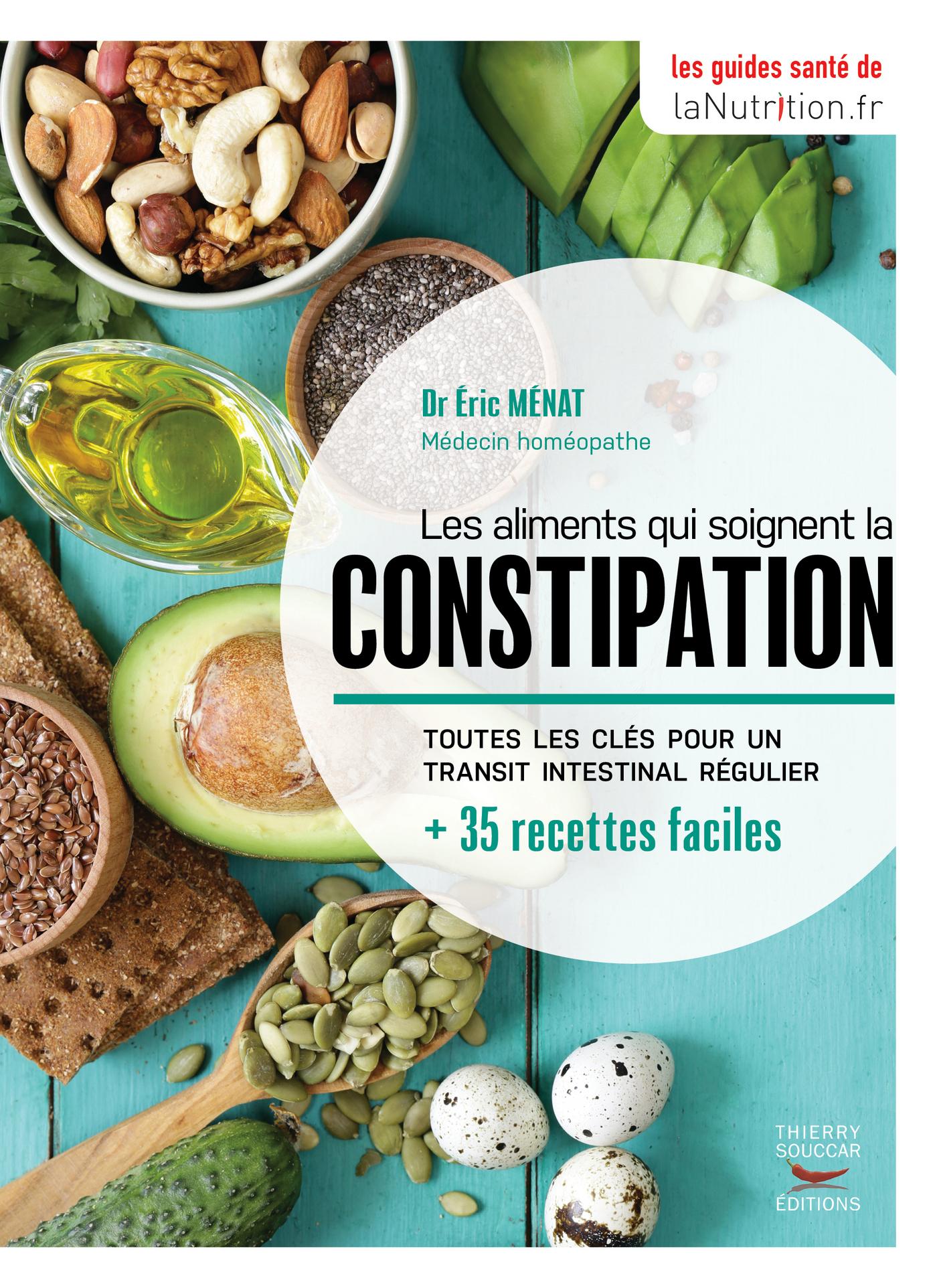 Les aliments qui soignent la constipation Éric Ménat