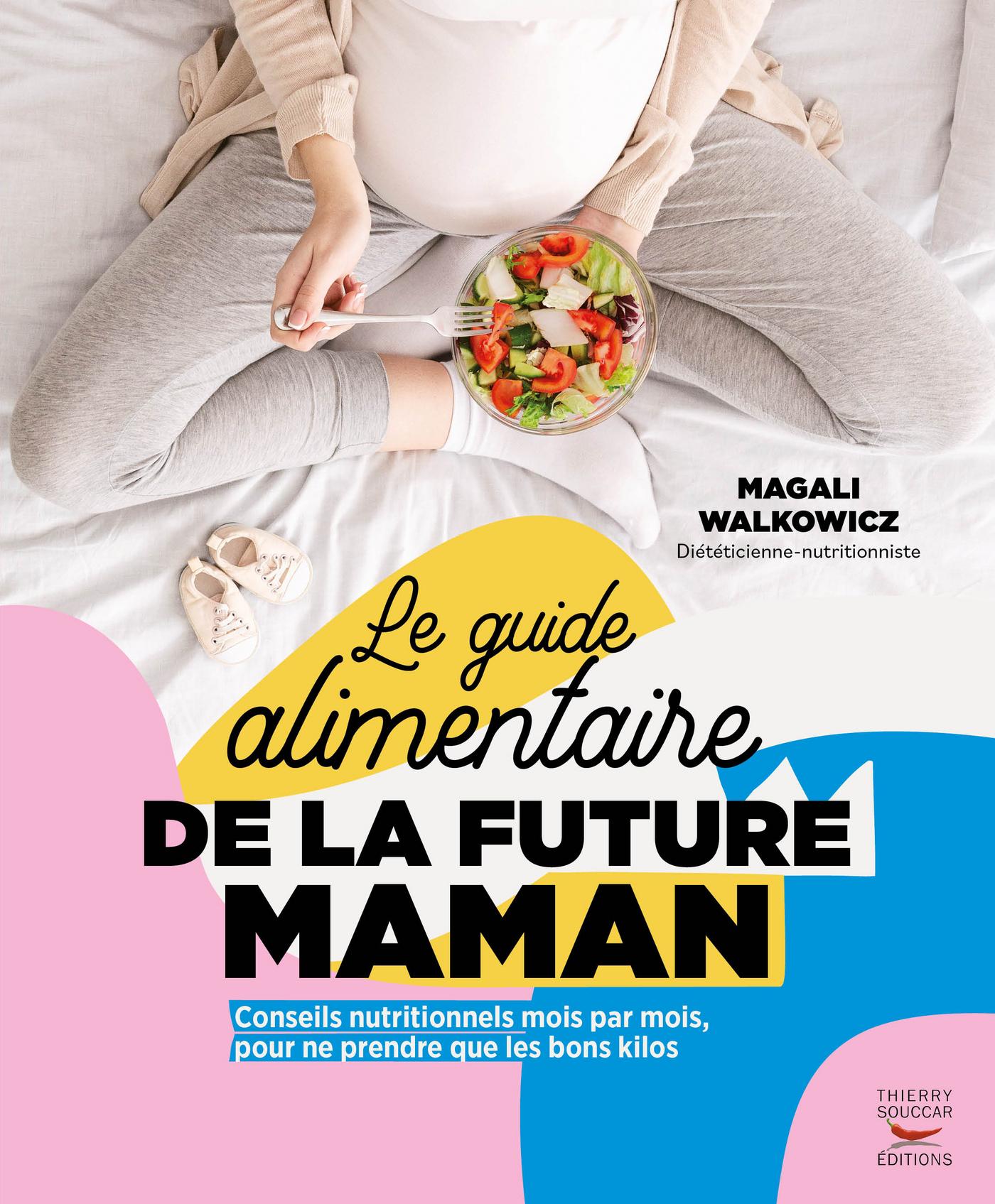 Le guide alimentaire de la future maman Magali Walkowicz