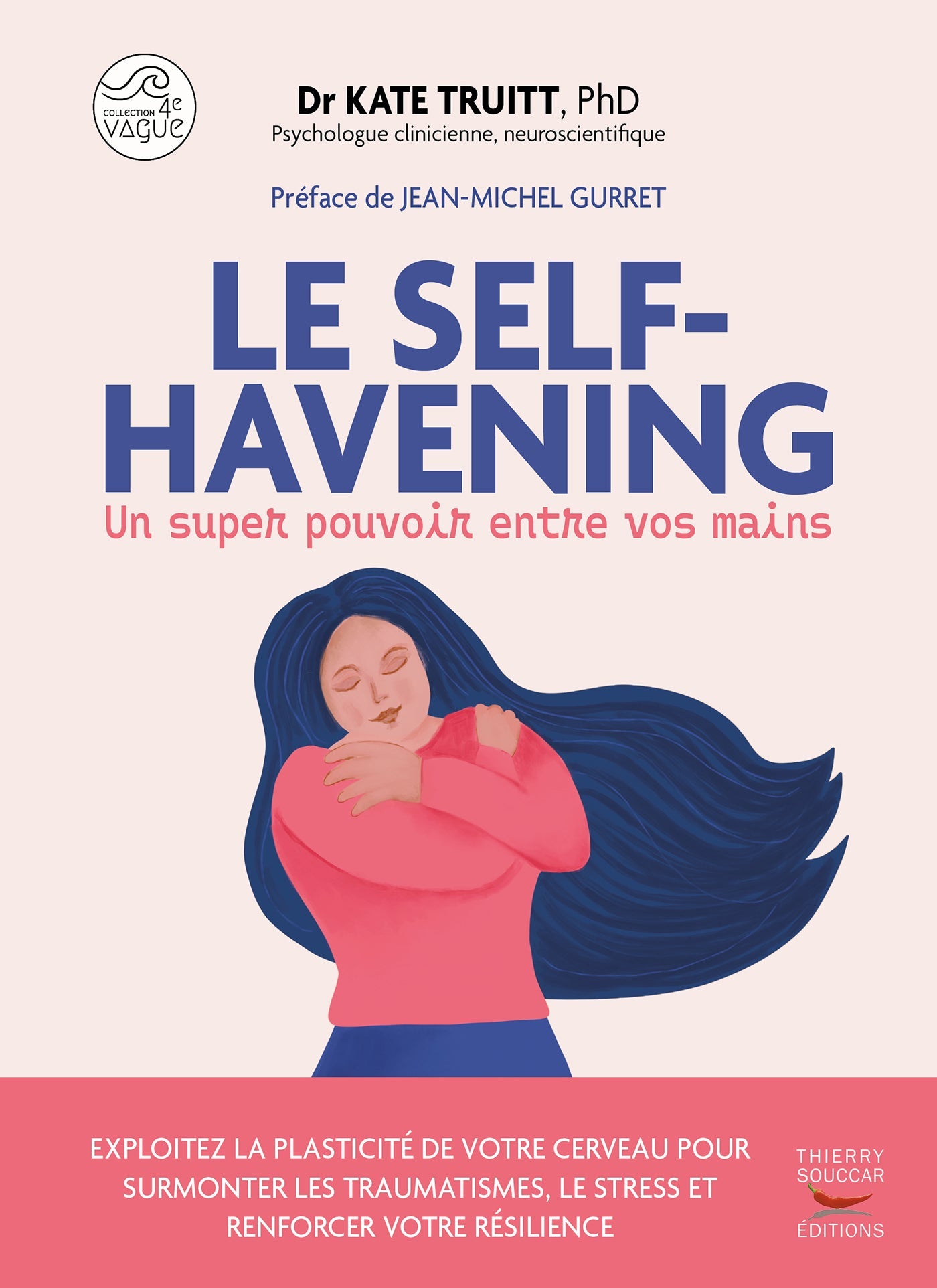 Le Self-Havening, un super pouvoir entre vos mains Kate Truitt Jean-Michel Gurret