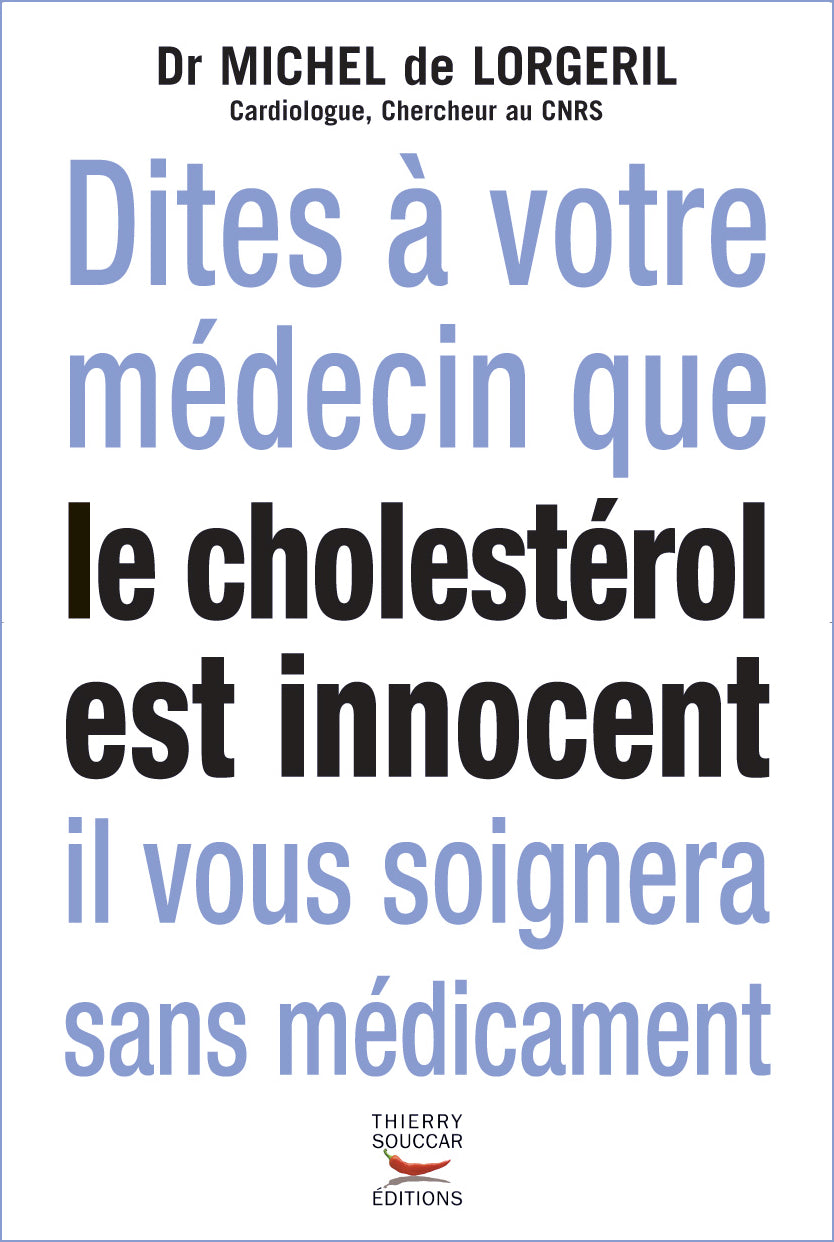 Dites à votre médecin que le cholestérol est innocent. Il vous soignera sans médicament